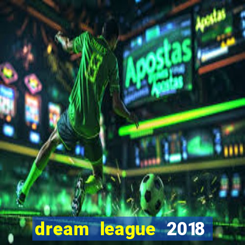 dream league 2018 dinheiro infinito